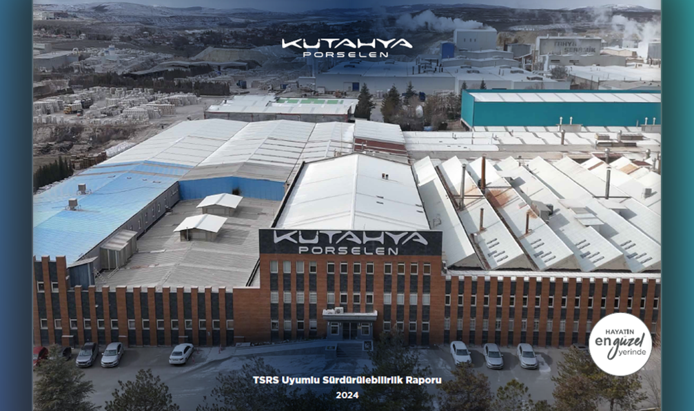 Kütahya Porselen 2024 Sürdürülebilirlik Raporu (TSRS Uyumlu) (1)