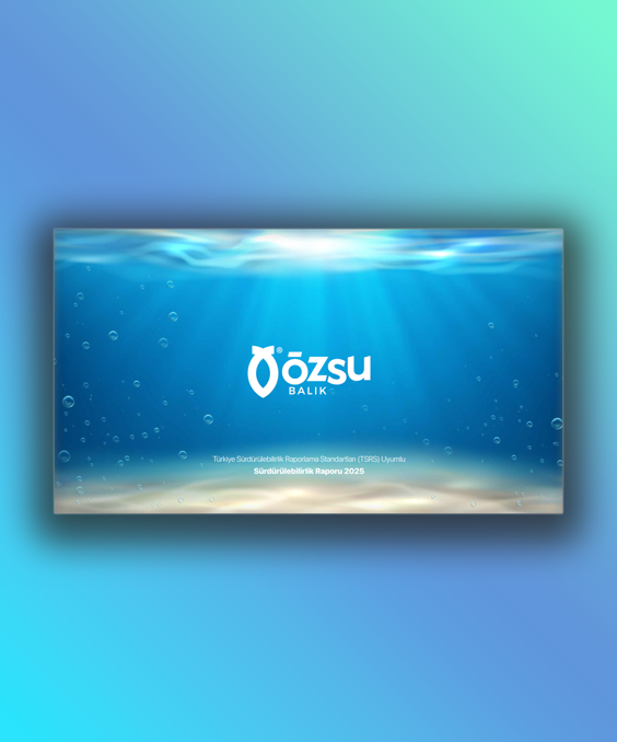 Özsu Balık 2025 TSRS Uyumlu Sürdürülebilirlik Raporu